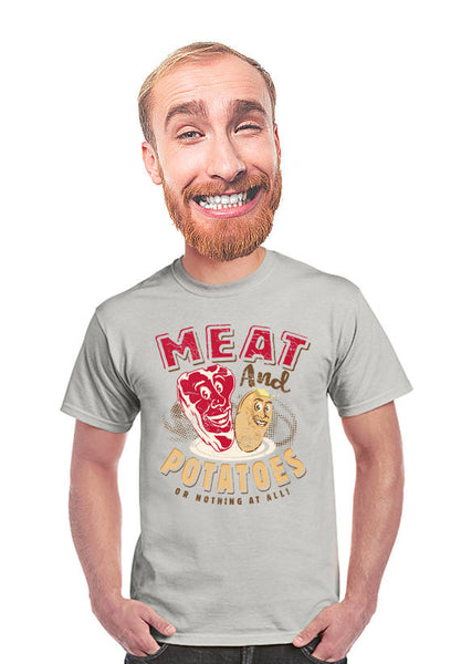 Meat and potatoes t-shirt